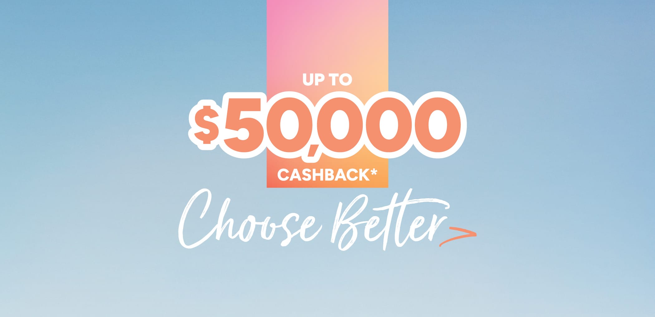 Up to 50K Cashback* with Brighton Homes