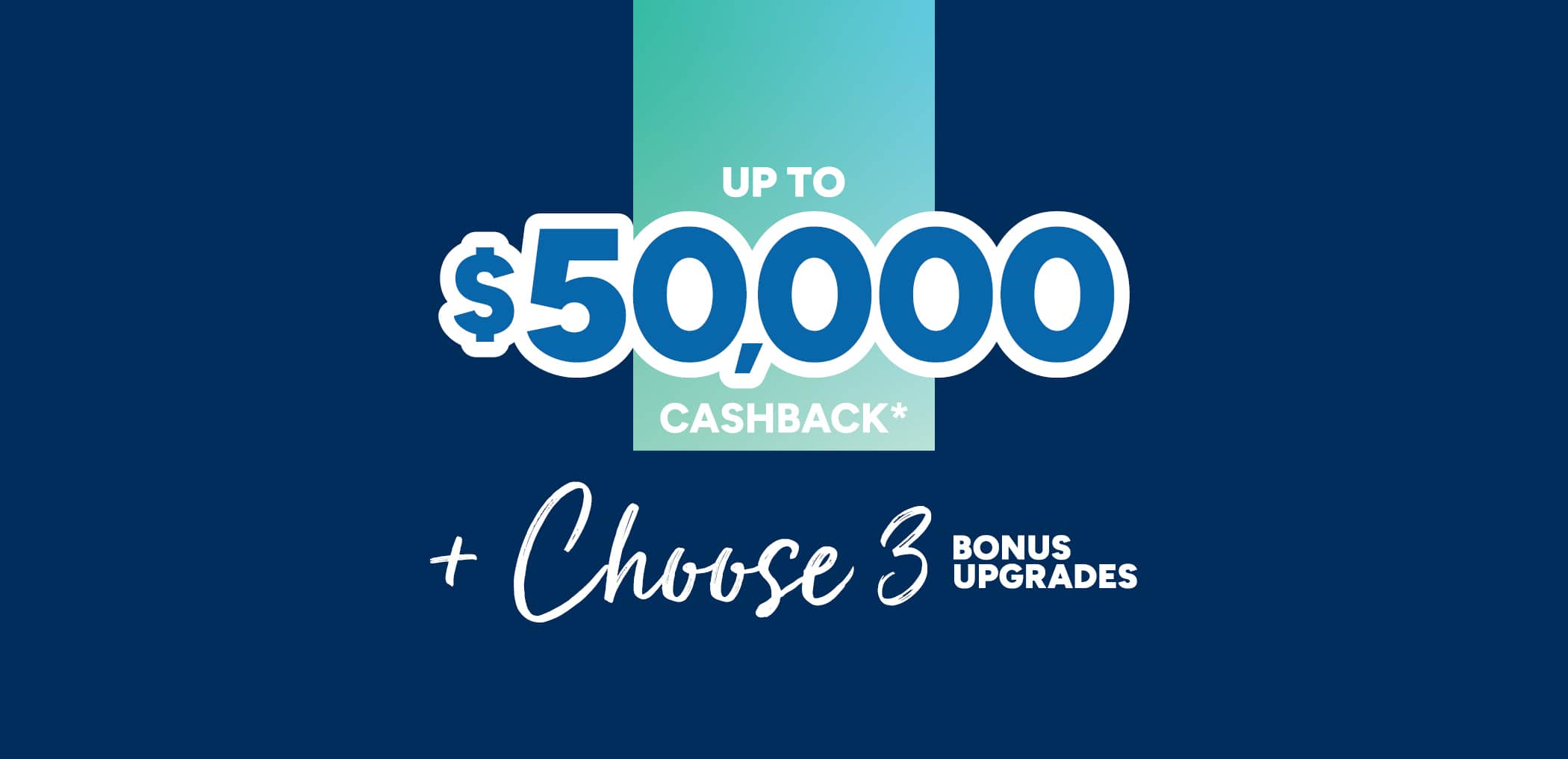 image upload c_limit,f_auto v1776055964 campaigns 50k-cashback-plus-3-upgrades BH-50KPromoBonusInclusions-WebBanner-2100x1017px-Mar26-ALT